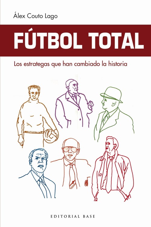 FUTBOL TOTAL LOS ESTRATEGAS QUE HAN CAMBIADO LA HISTORIA