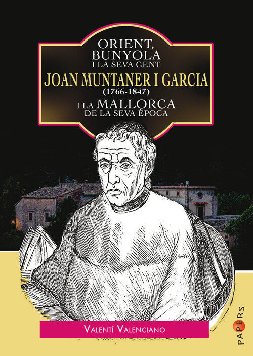 ORIENT, BUNYOLA I LA SEVA GENT: JOAN MUNTANER I GARCIA (1766