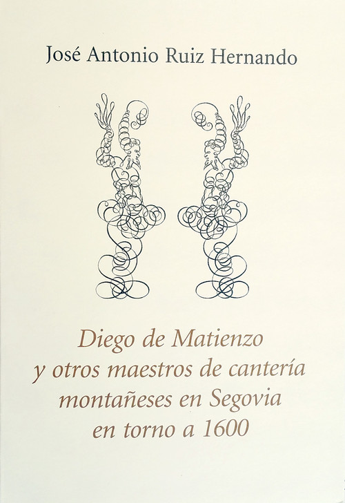 DIEGO DE MATIENZO Y OTROS MAESTROS DE CANTERIA MONTA�ESES EN