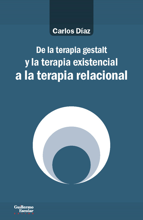 DE LA TERAPIA GESTALT Y LA TERAPIA EXISTENCIAL A LA TERAPIA