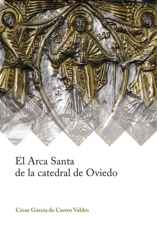 ARCA SANTA DE LA CATEDRAL DE OVIEDO, EL