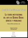 TEORIA INSTITUCIONAL DEL ARTE DE GEORGE DICKIE: GENESIS Y PR