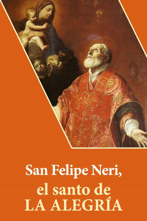 SAN FELIPE NERI, EL SANTO DE LA ALEGRIA