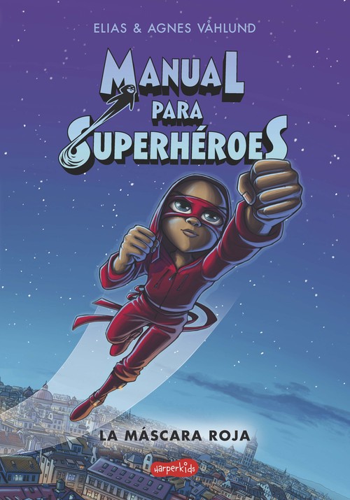 MANUAL PARA SUPERHEROES 2. LA MASCARA ROJA