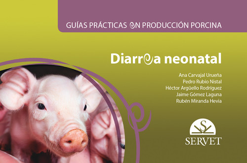 GUIAS PRACTICAS EN PRODUCCION PORCINA, DIARREA NEONATAL