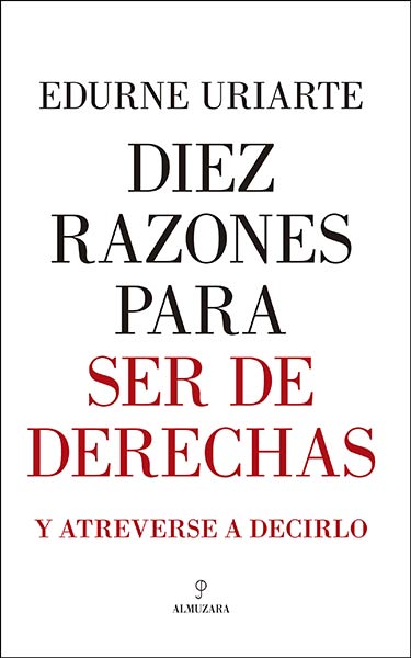 DIEZ RAZONES PARA SER DE DERECHAS Y ATREVERSE A DECIRLO