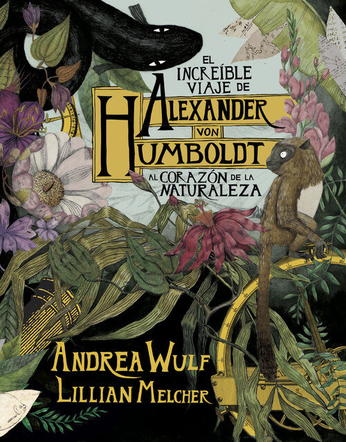 INCREIBLE VIAJE DE ALEXANDER VON HUMBOLDT AL CORAZON ...