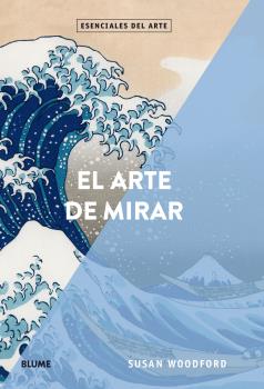 ARTE DE MIRAR,EL-ESENCIALES DEL ARTE