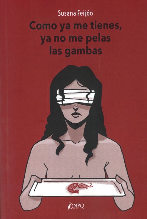 COMO YA ME TIENES, YA NO ME PELAS LAS GAMBAS