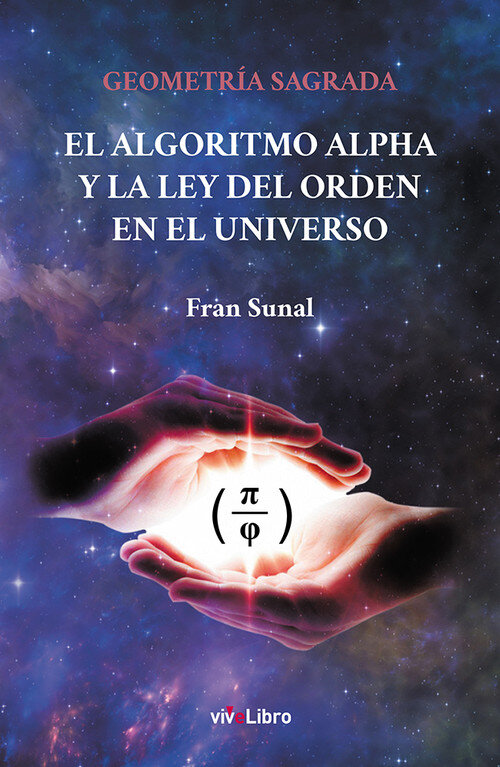 GEOMETRIA SAGRADA EL ALGORITMO ALPHA Y LA LEY DEL ORDEN EN E