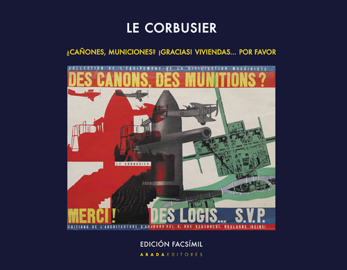 LE CORBUSIER. �CA�ONES, MUNICIONES? IGRACIAS! VIVIENDAS... P