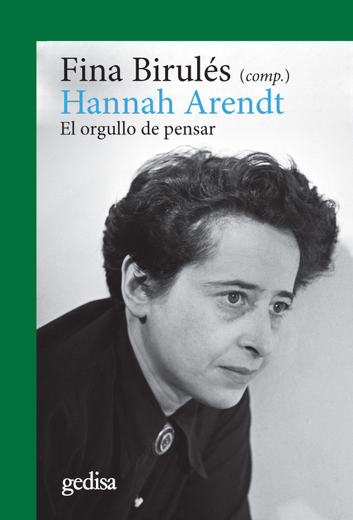 HANNAH ARENDT. EL ORGULLO DE PENSAR ( N.E.)