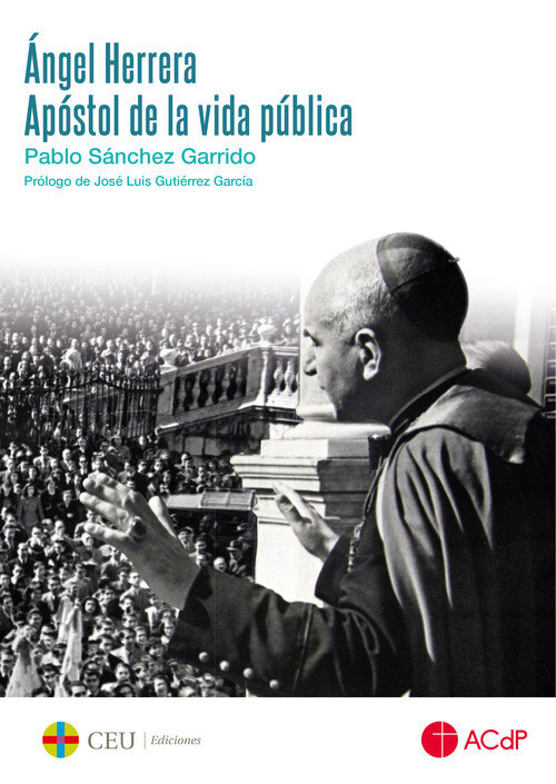 ANGEL HERRERA. APOSTOL DE LA VIDA PUBLICA