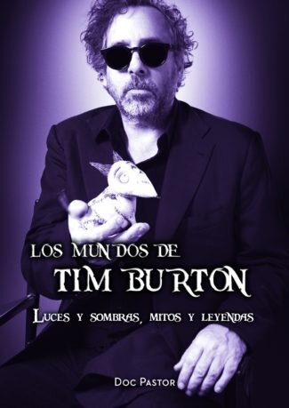 MUNDOS DE TIM BURTON LUCES Y SOMBRAS MITOS Y LEYENDAS,LOS