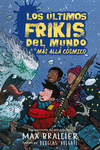 ULTIMOS FRIKIS DEL MUNDO Y EL MAS ALLA COSMICO, LOS