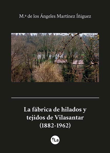 FABRICA DE HILADOS Y TEJIDOS DE VILASANTAR (1882-1962),LA