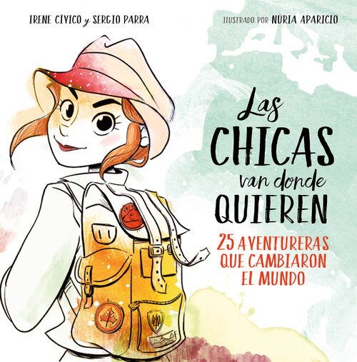 CHICAS VAN DONDE QUIEREN, LAS. 25 AVENTURERAS QUE CAMBIARON