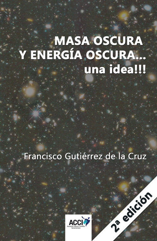 MASA OSCURA Y ENERGIA OSCURA UNA IDEA 2� EDICION