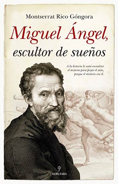 MIGUEL ANGEL, ESCULTOR DE SUE�OS
