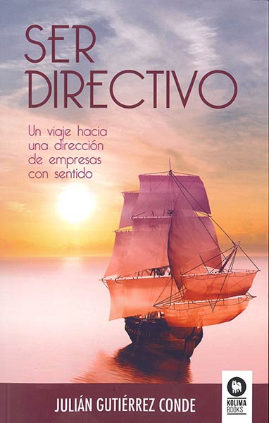 SER DIRECTIVO. UN VIAJE HACIA UNA DIRECCION DE EMPRESAS CON