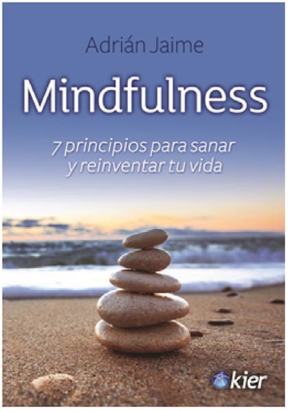 MINDFULNESS 7 PRINCIPIOS PARA SANAR Y REINVENTAR TU VIDA
