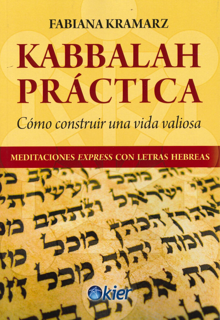 KABBALAH PRACTICA. COMO CONSTRUIR UNA VIDA VALIOSA