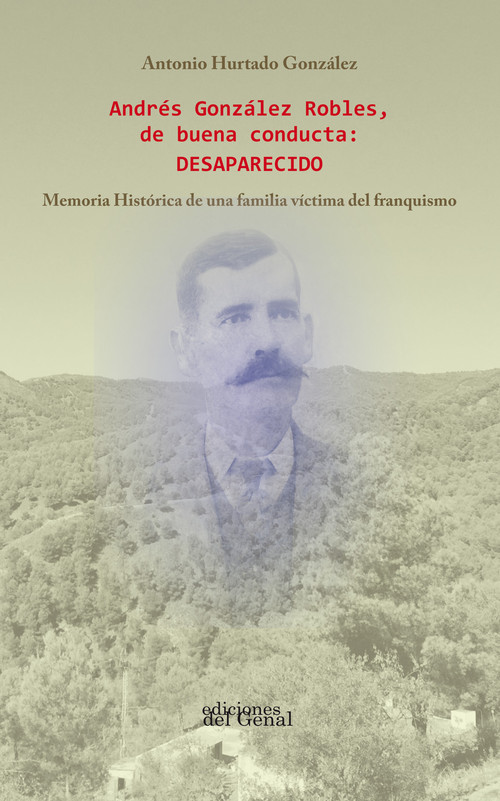 ANDRES GONZALEZ ROBLES, DE BUENA CONDUCTA DESAPARECIDO MEMOR