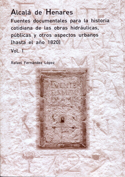 ALCALA DE HENARES. FUENTES DOCUMENTALES PARA LA HISTORIA COT