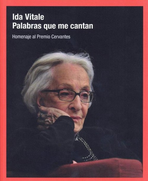 IDA VITALE .PALABRAS QUE ME CANTAN. HOMENAJE AL PREMIO CERVA