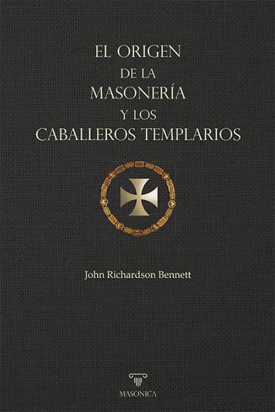 ORIGEN DE LA MASONERIA Y LOS CABALLEROS TEMPLARIOS, EL