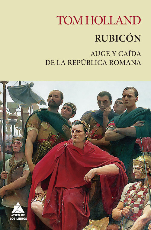 RUBICON AUGE Y CAIDA DE LA REPUBLICA ROMANA