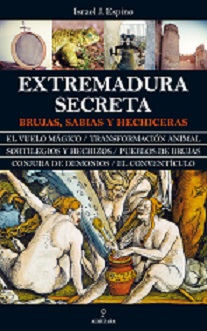 EXTREMADURA SECRETA : BRUJAS, SABIAS Y HECHICERAS