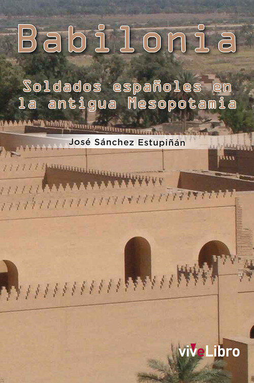 BABILONIA SOLDADOS ESPA�OLES EN LA ANTIGUA MESOPOTAMIA