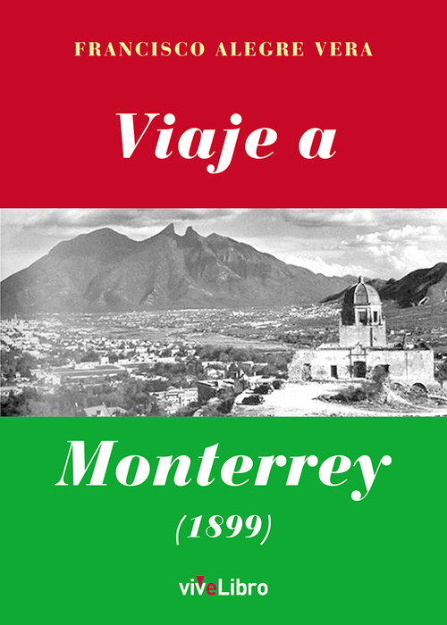 VIAJE A MONTERREY - 1899