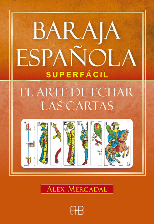BARAJA ESPA�OLA SUPERFACIL. EL ARTE DE ECHAR LAS CARTAS