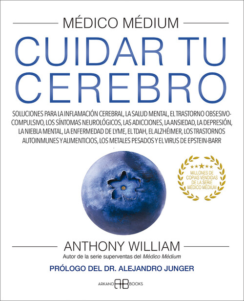 MEDICO MEDIUM. CUIDAR TU CEREBRO. PROTOCOLOS, LIMPIEZAS Y RE