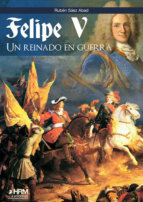 FELIPE V, UN REINADO EN GUERRA