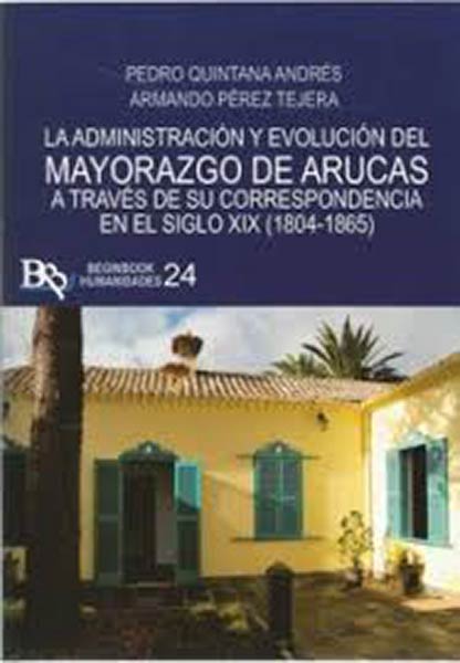 ADMINISTRACION Y EVOLUCION DEL MAYORAZGO DE ARUCAS A TRAVES