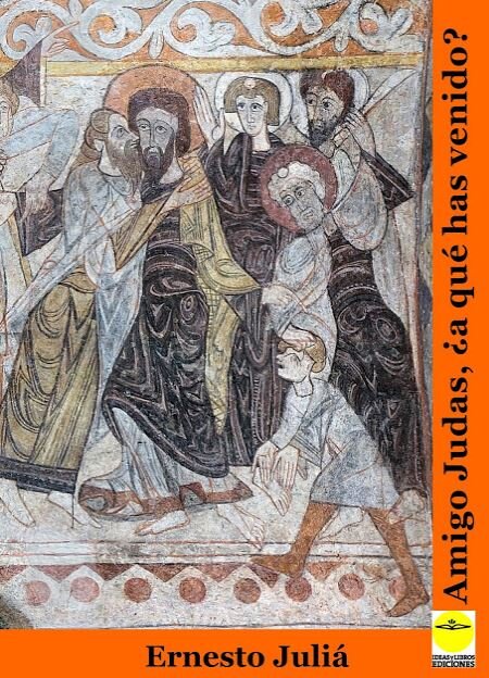 AMIGO JUDAS, �A QUE HAS VENIDO?