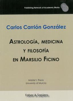 ASTROLOGIA, MEDICINA Y FILOSOFIA EN MARSILIO FICINO