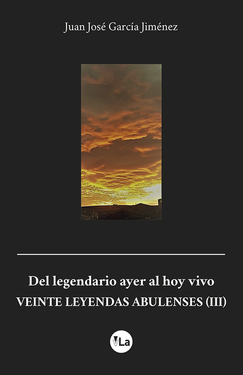 DEL LEGENDARIO AYER AL HOY VIVO, VEINTE LEYENDAS ABULENSES (