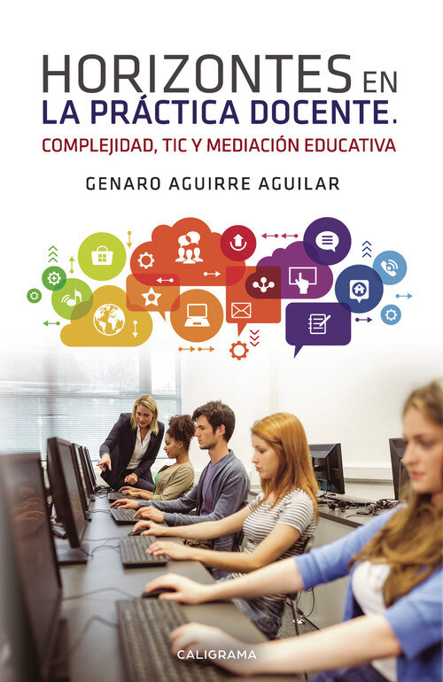 HORIZONTES EN LA PRACTICA DOCENTE. COMPLEJIDAD, TIC Y MEDIAC