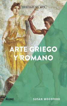 ESENCIALES ARTE, ARTE GRIEGO Y ROMANO