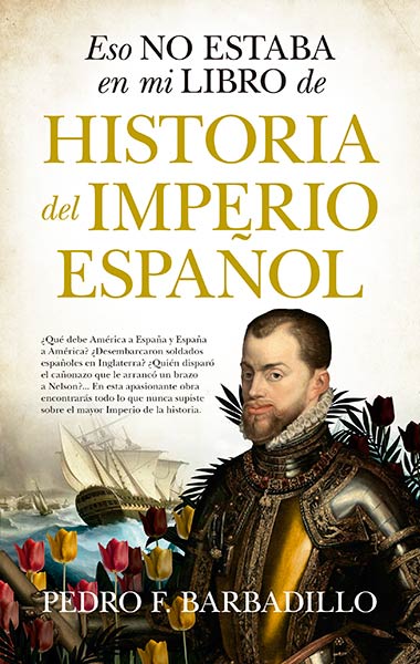 ESO NO ESTABA EN MI LIBRO DE HISTORIA DEL IMPERIO ESPA�OL