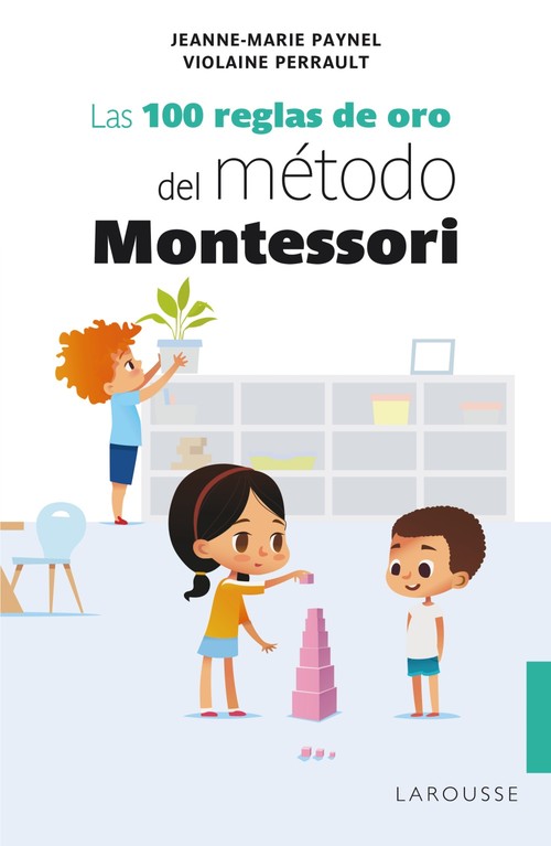 100 REGLAS DE ORO DEL METODO MONTESSORI, LAS