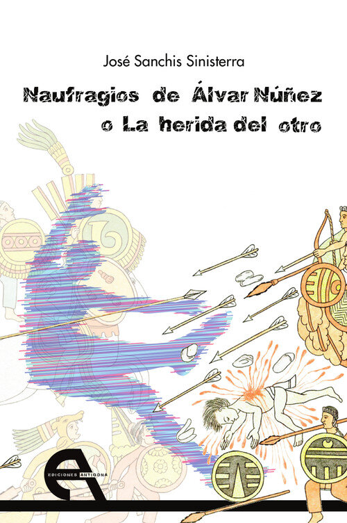 NAUFRAGIOS DE ALVAR NU�EZ O LA HERIDA DEL OTRO
