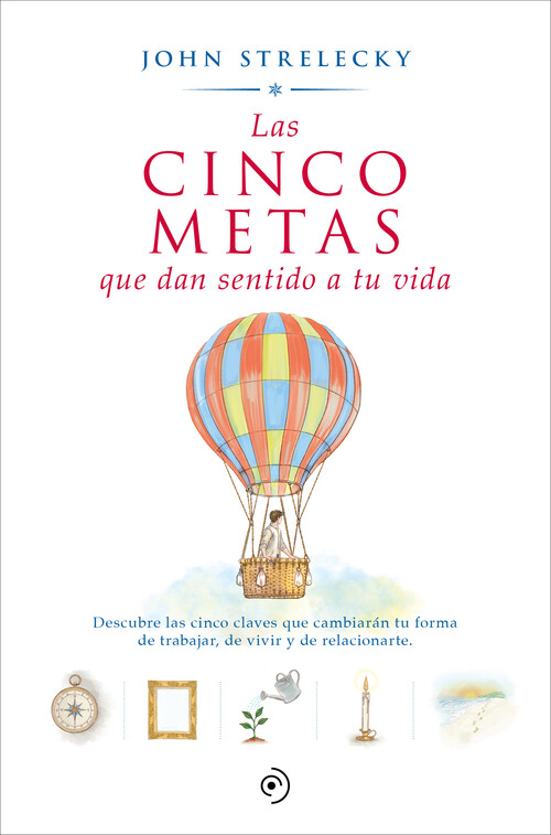 CINCO METAS QUE DAN SENTIDO A TU VIDA, LAS