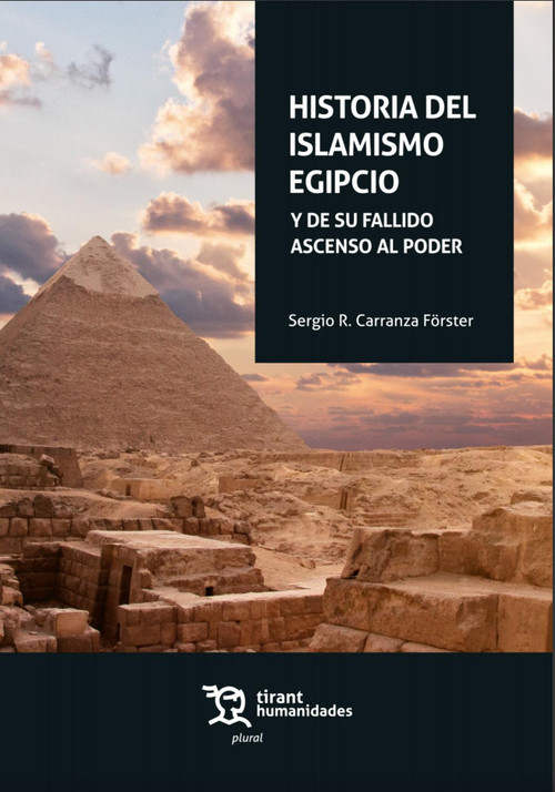 HISTORIA DEL ISLAMISMO EGIPCIO. Y DE SU FALLIDO ASCENSO AL