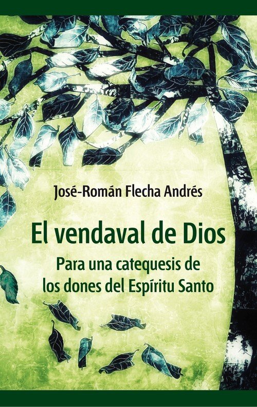 VENDAVAL DE DIOS, EL. PARA UNA CATEQUESIS DE LOS DONES DEL