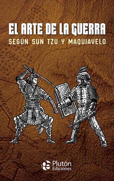 ARTE DE LA GUERRA SEGUN SUN TZU Y MAQUIAVELO, EL